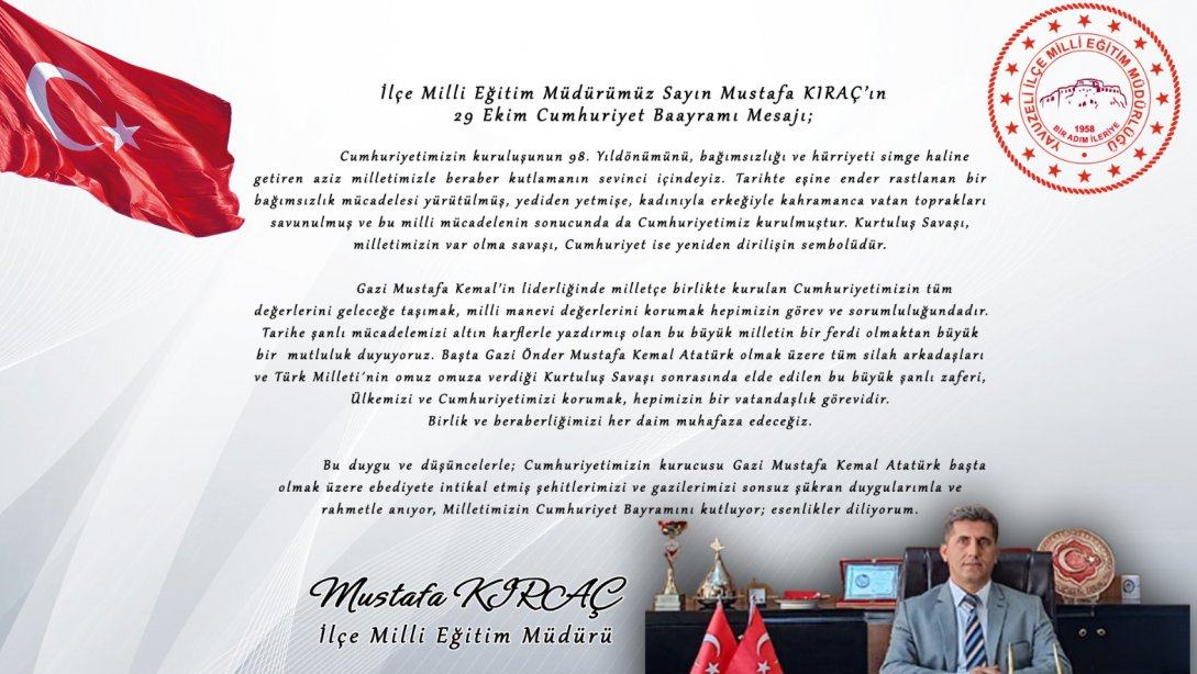 İlçe Milli Eğitim Müdürümüz Sayın Mustafa KIRAÇ'ın 29 Ekim Cumhuriyet Bayramı Kutlama Mesajı
