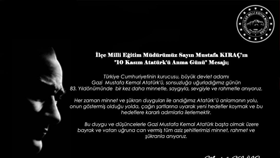 İlçe Milli Eğitim Müdürümüz Sayın Mustafa KIRAÇ'ın 10 Kasım Atatürk'ü Anma Günü Mesajı
