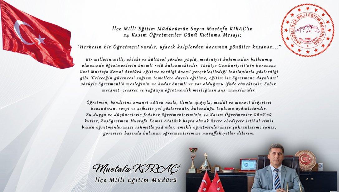 İlçe Milli Eğitim Müdürümüz Sayın Mustafa KIRAÇ'ın 24 Kasım Öğretmenler Günü  Kutlama Mesajı
